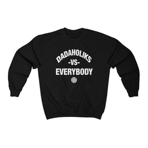 Open image in slideshow, &quot;Dadaholiks Vs Everybody&quot; Sweatshirt
