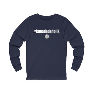 Open image in slideshow, #iamadadaholik Long Sleeve Shirt
